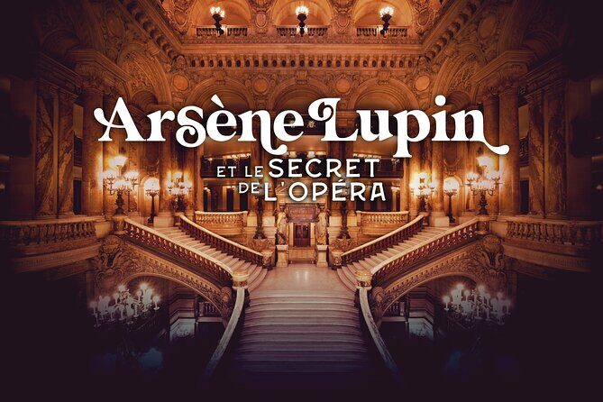 Admission ticket Arsène Lupine and the secret of the Opera - Discover the Hidden World of the Palais Garnier with Arsène Lupin