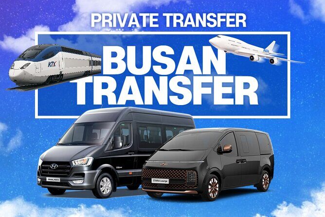 Busan Private Transfer: Airport & KTX Stn. to/from Hotel in Busan - Key Points