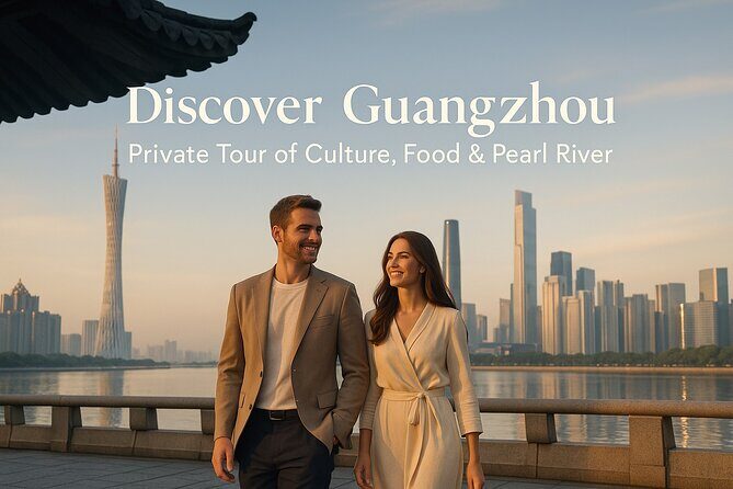 Discover Guangzhou: Private Tour of Culture, Food & Pearl River - Who Will Love This Tour?