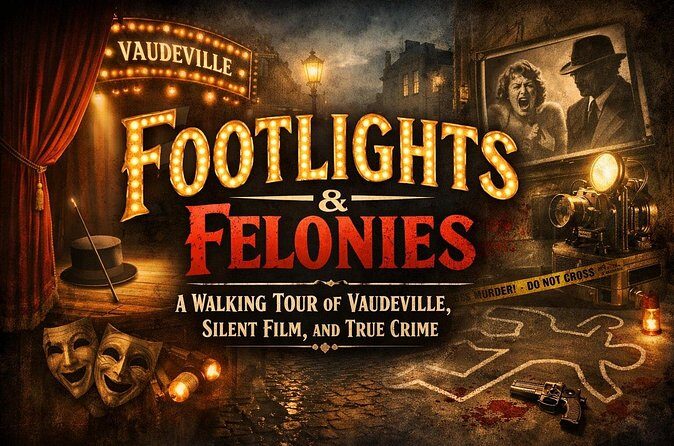 Footlights & Felonies: A Walking Tour of Vaudeville, Film & Crime - FAQ: Your Practical Questions Answered
