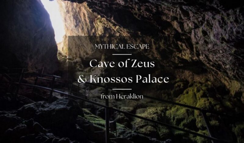 From Heraklion: Cave of Zeus & Knossos Palace Private Tour - The Value of a Private Guided Day Trip
