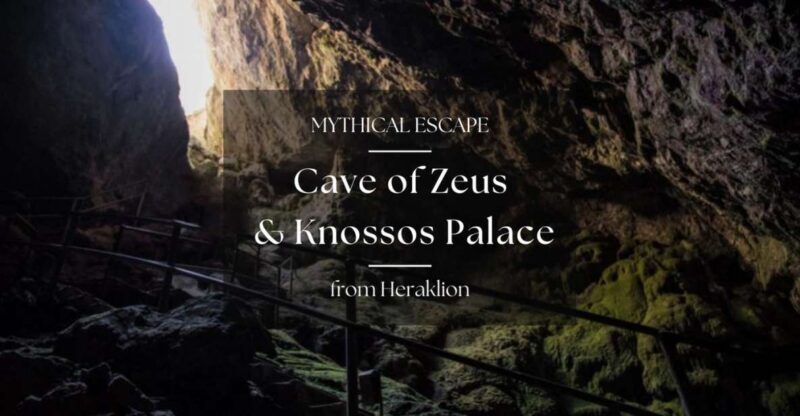 From Heraklion: Cave of Zeus & Knossos Palace Private Tour - Final Thoughts