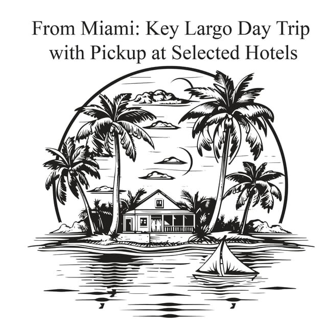 From Miami: Key Largo Day Trip w/ Pickup at Selected Hotels - A Deep Dive into the Key Largo Day Trip
