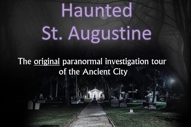 Haunted Saint Augustine A Paranormal Investigation - Haunted Saint Augustine: A Paranormal Investigation – An Authentic, Engaging Tour