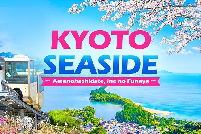 Kyoto Amanohashidate and Ine No Funaya Tour from Osaka - Discover Kyoto by the Sea: Amanohashidate and Ine No Funaya Tour from Osaka