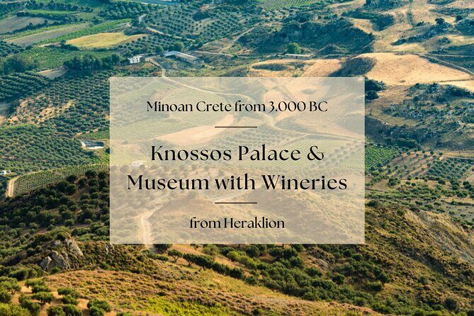 Minoan Crete from 3.000 BC: Knossos Palace & Museum with Wineries from Heraklion - In-Depth Review of the Private Crete Experience