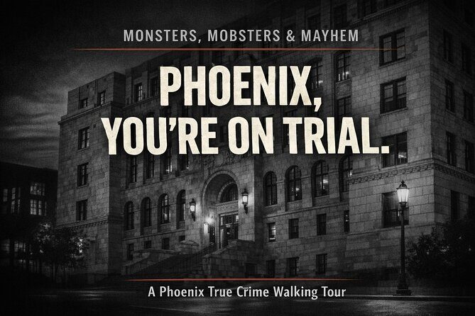 Monsters, Mobsters & Mayhem-A Phoenix True Crime Tour - Discover the Shadowy Side of Phoenix with the Monsters, Mobsters & Mayhem Tour