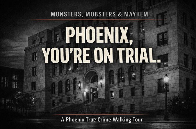 Monsters, Mobsters & Mayhem-A Phoenix True Crime Tour - In The Sum Up