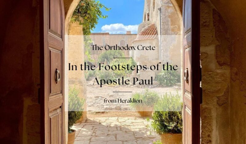 Orthodox Crete: In the Footsteps of the Apostle Paul - A Journey through the Landscapes of Central and South Crete