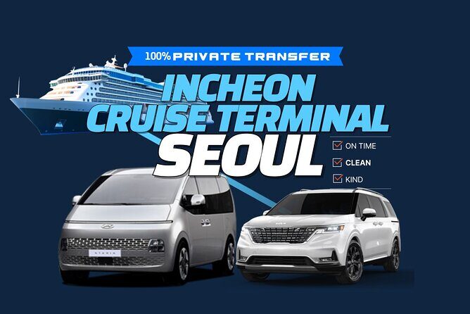 Private Transfer Incheon Cruise Terminal from and to Seoul - Key Points