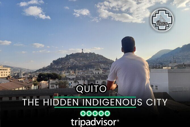 Quito: The hidden indigenous city - Final Thoughts