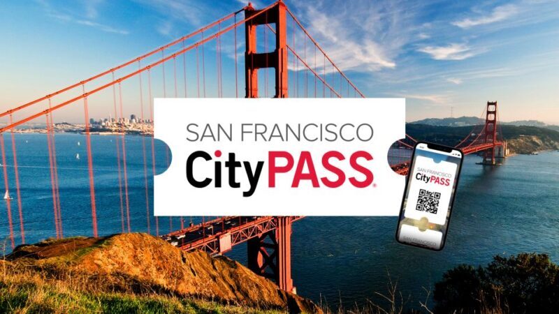 San Francisco CityPASS®: Save 46% at 4 Top Attractions - The Sum Up