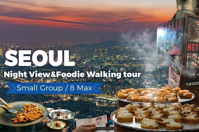Seoul City Night View and Foodie Walking Tour - Experience Seoul’s Night Lights and Flavors: A Balance of Authenticity and Sightseeing