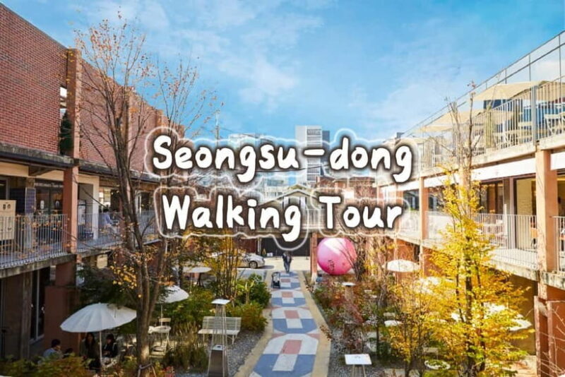 Seoul: Seongsu-dong K-Pop Culture Walking Tour - Practical Details and Value