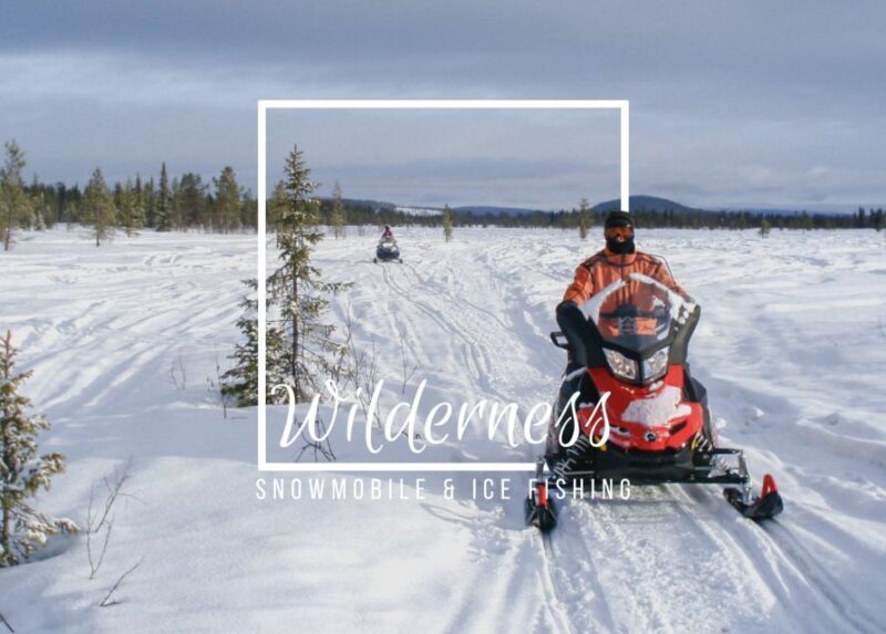 Wilderness Tour with Snowmobile & Ice Fishing - The Sum Up