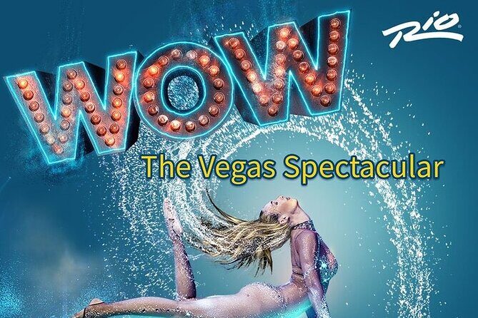WOW - The Vegas Spectacular at the Rio Hotel and Casino - Key Points